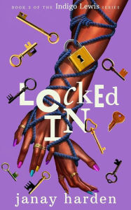 Title: Locked In (The Indigo Lewis Series), Author: Janay Harden