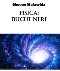 Title: Fisica: buchi neri, Author: Simone Malacrida