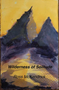 Title: Wilderness of Solitude, Author: ROSS McKENDRICK