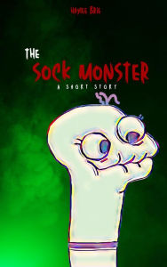 Title: The Sock Monster, Author: Haylee Brie