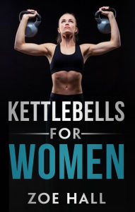 Title: Kettlebells For Women, Author: Zoe Hall