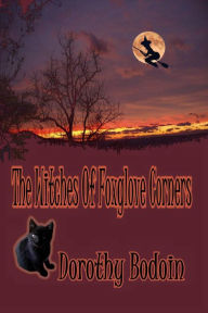 Title: The Witches of Foxglove Corners (A Foxglove Corners Mystery, #5), Author: Dorothy Bodoin