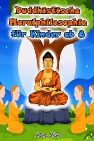 Title: Buddhistische Moralphilosophie für Kinder, Author: Liom Liom