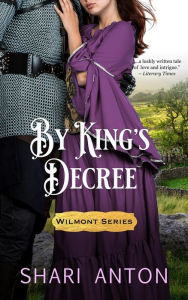 Title: By King's Decree (Wilmont, #1), Author: Shari Anton