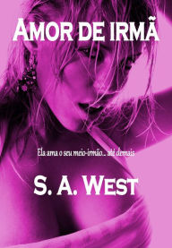 Title: Amor de irmã, Author: S. A. West