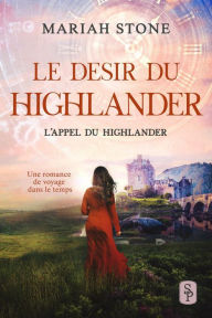 Title: Le Desir du highlander (L'Appel du highlander, #5), Author: Mariah Stone