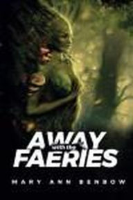 Title: AWAY with the Faeries, Author: Mary Ann Benbow