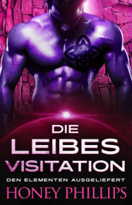 Title: Die Liebesvisitation (Den Elementen Ausgeliefert, #5), Author: Honey Phillips