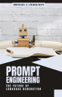 Prompt Engineering ; The Future Of Language Generation