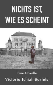 Title: Nichts ist, wie es scheint, Author: Victoria Ichizli-Bartels