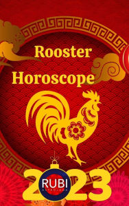 Title: Rooster Horoscope 2023, Author: Rubi Astrologa