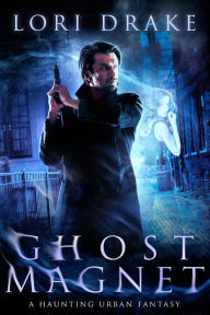 Title: Ghost Magnet, Author: Lori Drake