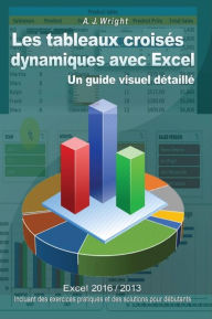 Title: Les tableaux croisés dynamiques avec Excel, Author: A. J. Wright