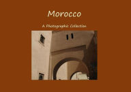 Title: Morocco - a Photographic Collection, Author: Alan Greenhead