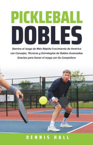 Title: Pickleball Dobles (Domina el Juego de Pickleball), Author: Dennis Hall