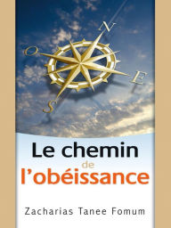 Title: Le Chemin de L'obeissance (Le Chemin Chretien, #2), Author: Zacharias Tanee Fomum