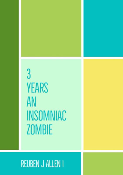 3 Years An Insomniac Zombie