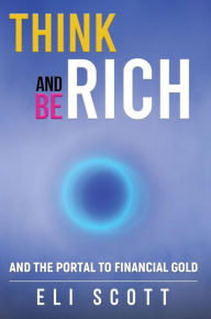 Title: Think and Be Rich, Author: Eli Scott