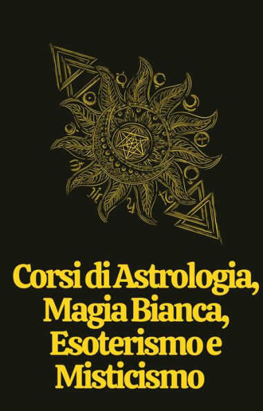 Corsi di Astrologia, Magia Bianca, Esoterismo e Misticismo