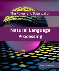 Title: The Power and Potential of Natural Language Processing, Author: A. Scholtens