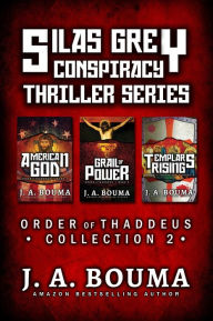 Title: Silas Grey Conspiracy Thriller Series: American God, Grail of Power, Templars Rising (Order of Thaddeus Collection, #2), Author: J. A. Bouma