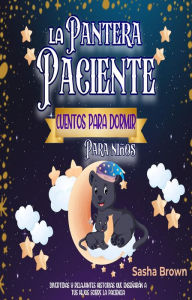 Title: La Pantera Paciente Cuentos para dormir para niños (Cuentos de animales, Colección de valores, #3), Author: Sasha Brown