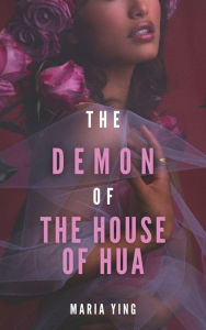 Title: The Demon of the House of Hua (Those Who Break Chains), Author: Maria Ying