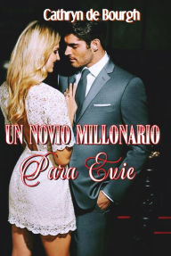 Title: Un novio millonario para Evie, Author: Cathryn de Bourgh