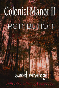 Title: Colonial Manor II - Retribution, Author: SA Andrews