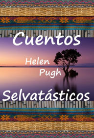 Title: Cuentos selvatásticos, Author: Helen Pugh