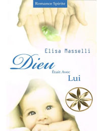 Title: Dieu Était Avec Lui, Author: Elisa Masselli