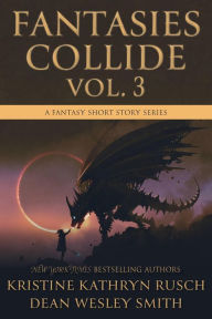 Title: Fantasies Collide, Vol. 3, Author: Kristine Kathryn Rusch