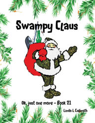 Title: Swampy Claus (Ok, just one more, #21), Author: Linda L Culbreth