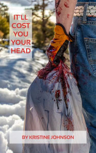 Title: It'll Cost You Your Head, Author: Kristine Johnson