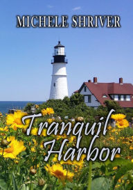 Title: Tranquil Harbor, Author: Michele Shriver