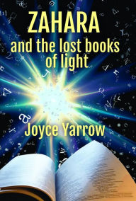 Title: Zahara and the Lost Books of Light (Zahara Series, #1), Author: Joyce Yarrow