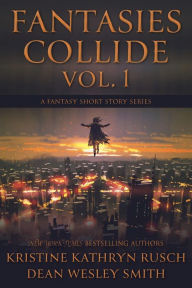 Title: Fantasies Collide, Vol. 1, Author: Kristine Kathryn Rusch