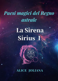 Title: La Sirena Sirius ? (Paesi magici del Regno astrale), Author: Alice Joliana