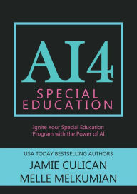 Title: AI4 Special Education: Ignite Your Special Education Program With the Power of AI, Author: Jamie Culican