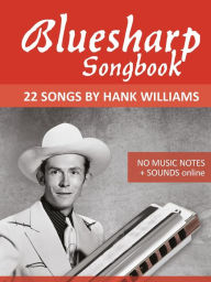 Title: Bluesharp Songbook - 22 Songs by Hank Williams, Author: Reynhard Boegl