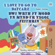 Title: I Love to Go to Daycare Dwi wrth fy modd yn mynd i'r ysgol feithrin (English Welsh Bilingual Collection), Author: Shelley Admont