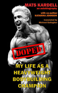 Title: Doped: My life as a Heavyweight Bodybuilding Champion, Author: Katarina Johnson