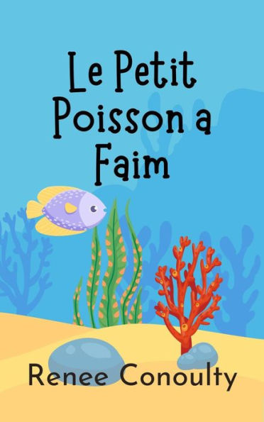 Le Petit Poisson a Faim (French)