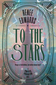 Title: To the Stars (A Powerful Prohibition, #1), Author: Renee Edwards