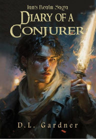 Title: Diary of a Conjurer 10th Anniversary (Ian's Realm Saga, #5), Author: D.L. Gardner