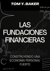 Title: Las Fundaciones Financieras: Construyendo una Economía Personal Fuerte [Libro en Español/Spanish Book] (Money Matters), Author: Tom Y. Baker
