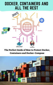 Title: Docker, Containers And All The Rest (First Edition, #1), Author: Ami Adi