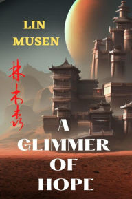 Title: A Glimmer of Hope (The Six Dragons, #6), Author: Lin Musen