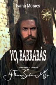 Title: Yo, Barrabás, Author: Ivana Moraes