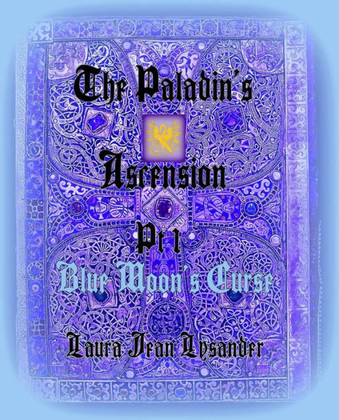 The Paladin's Ascension Pt 1 Blue Moon's Curse (Tales of Good and Evil, #1)